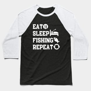 Fishing Gift Eat Sleep Fishing Repeat Baseball T-Shirt